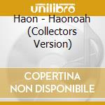 Haon - Haonoah (Collectors Version) cd