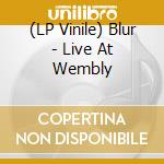 (LP Vinile) Blur - Live At Wembly vinile