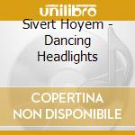 Sivert Hoyem - Dancing Headlights cd