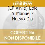 (LP Vinile) Lole Y Manuel - Nuevo Dia vinile