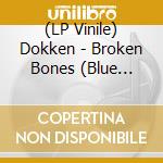(LP Vinile) Dokken - Broken Bones (Blue Splatter Vinyl) vinile