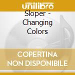 Sloper - Changing Colors cd