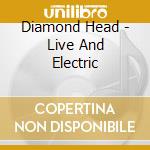 Diamond Head - Live And Electric cd