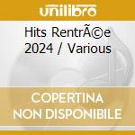 Hits RentrÃ©e 2024 / Various cd