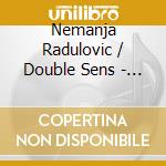 Nemanja Radulovic / Double Sens - J.S. Bach cd