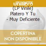 (LP Vinile) Platero Y Tu - Muy Deficiente vinile