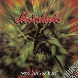 Morcheeba - Who Can You Trust? cd musicale di Morcheeba