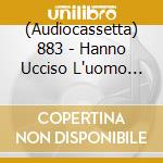 (Audiocassetta) 883 - Hanno Ucciso L'uomo Ragno cd