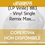 (LP Vinile) 883 - Vinyl Single Remix Max Forever vinile