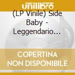 (LP Vinile) Side Baby - Leggendario (Signed) vinile