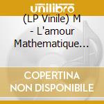 (LP Vinile) M - L'amour Mathematique (70 Ans Fnac) vinile