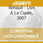 Renaud - Live A La Cigale, 2007 cd