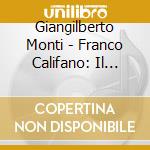 Giangilberto Monti - Franco Califano: Il Prevert Di Trastevere cd
