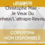 Christophe Mae - Je Veux Du Bonheur/L'attrape-Reves/ La Vie D'artiste/C'est Drole La Vie) (Box 4 Cd) cd