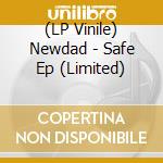 (LP Vinile) Newdad - Safe Ep (Limited) vinile