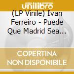 (LP Vinile) Ivan Ferreiro - Puede Que Madrid Sea Una Trinchera Pop vinile