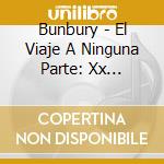 Bunbury - El Viaje A Ninguna Parte: Xx Aniversario (6 Cd+Dvd) cd