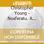 Christopher Young - Nosferatu. A Symphony Of Horror (2 Cd) cd