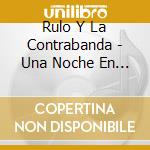 Rulo Y La Contrabanda - Una Noche En El Botanico cd
