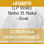 (LP Vinile) Ninho Et Niska - Goat vinile
