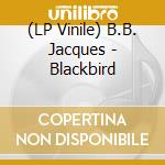 (LP Vinile) B.B. Jacques - Blackbird vinile