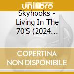 Skyhooks - Living In The 70'S (2024 Remaster) cd