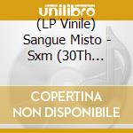 (LP Vinile) Sangue Misto - Sxm (30Th Anniversary) (Deluxe Edition) (Blood Red Liquid Vinyl) (2 Lp) vinile