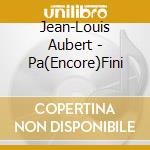 Jean-Louis Aubert - Pa(Encore)Fini cd