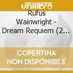 Rufus Wainwright - Dream Requiem (2 Lp) cd