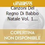 Canzoni Del Regno Di Babbo Natale Vol. 1 (Le) / Various cd
