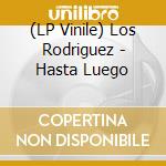 (LP Vinile) Los Rodriguez - Hasta Luego vinile
