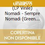 (LP Vinile) Nomadi - Sempre Nomadi (Green Vinyl) vinile