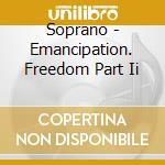Soprano - Emancipation. Freedom Part Ii cd