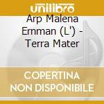 Arp Malena Ernman (L') - Terra Mater cd