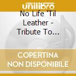 No Life 'Til Leather - Tribute To Metallica's / Various cd