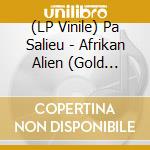 (LP Vinile) Pa Salieu - Afrikan Alien (Gold Vinyl) [Rsd 2025] vinile