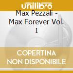 Max Pezzali - Max Forever Vol. 1 cd