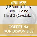 (LP Vinile) Tony Boy - Going Hard 3 (Crystal Clear Vinyl) (Signed) (2 Lp) vinile