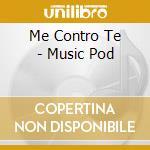 Me Contro Te - Music Pod cd