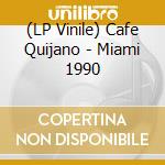 (LP Vinile) Cafe Quijano - Miami 1990 vinile