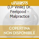 (LP Vinile) Dr. Feelgood - Malpractice vinile