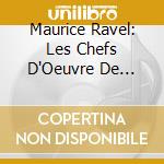 Maurice Ravel: Les Chefs D'Oeuvre De Maurice Ravel (3 Cd) cd