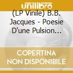 (LP Vinile) B.B. Jacques - Poesie D'une Pulsion Vol.1 vinile