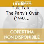 Talk Talk - The Party's Over (1997 Remaster) cd