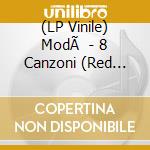 (LP Vinile) ModÃ  - 8 Canzoni (Red Vinyl) (Sanremo 2025) vinile