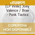 (LP Vinile) Joey Valence / Brae - Punk Tactics vinile