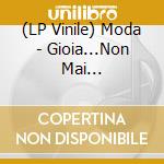 (LP Vinile) Moda - Gioia...Non Mai Abbastanza! vinile