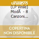 (LP Vinile) ModÃ  - 8 Canzoni (Sanremo 2025) vinile