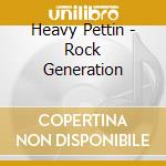 Heavy Pettin - Rock Generation cd