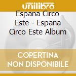 Espana Circo Este - Espana Circo Este Album cd